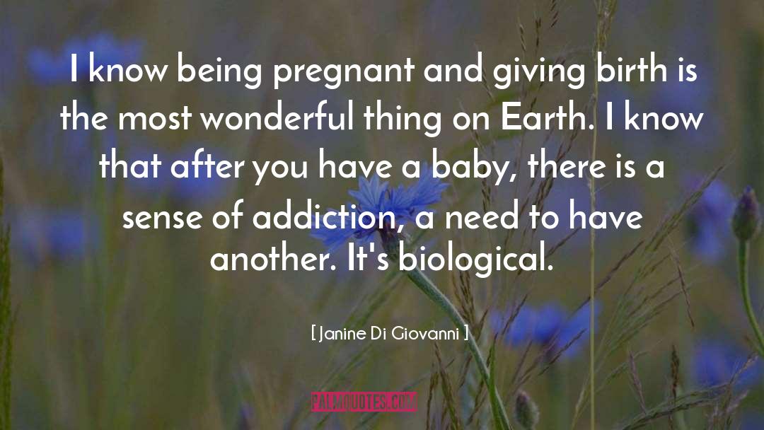 Janine Di Giovanni Quotes: I know being pregnant and