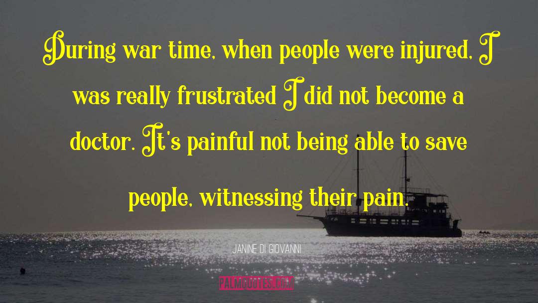 Janine Di Giovanni Quotes: During war time, when people