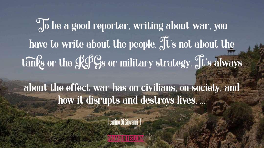 Janine Di Giovanni Quotes: To be a good reporter,