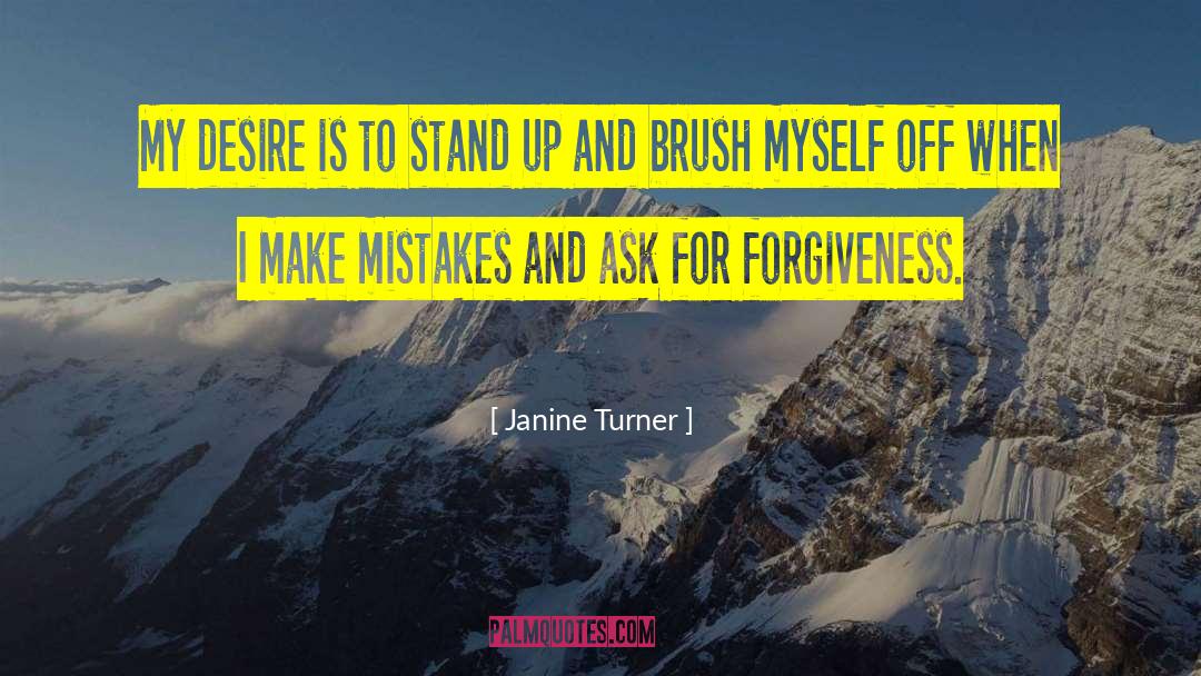 Janine Turner Quotes: My desire is to stand