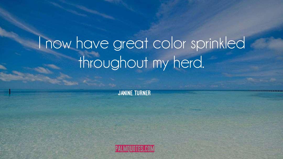 Janine Turner Quotes: I now have great color