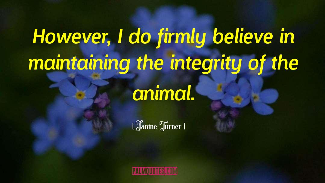 Janine Turner Quotes: However, I do firmly believe