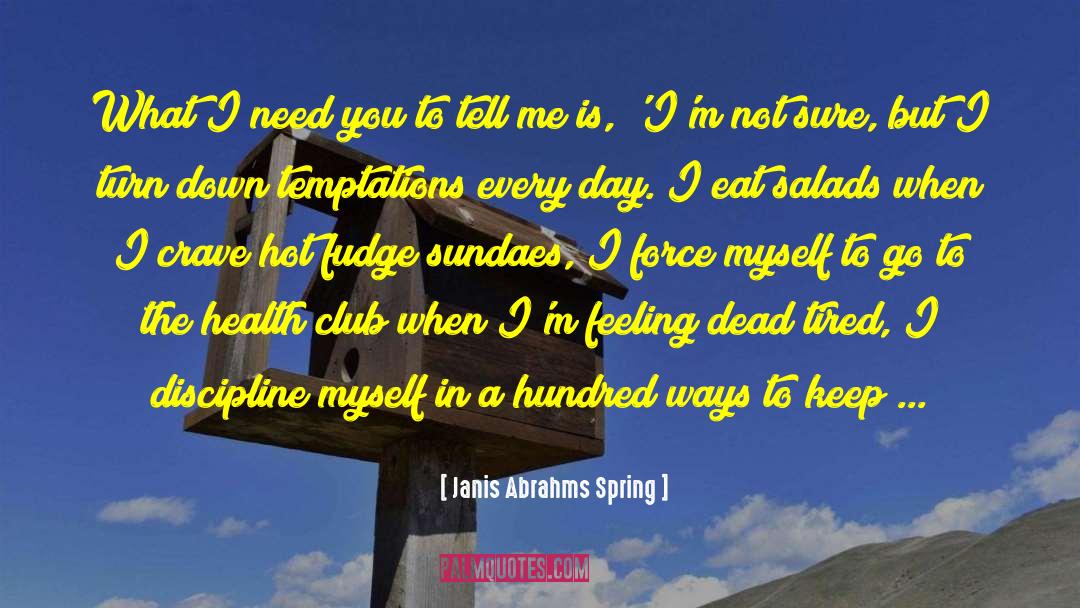 Janis Abrahms Spring Quotes: What I need you to