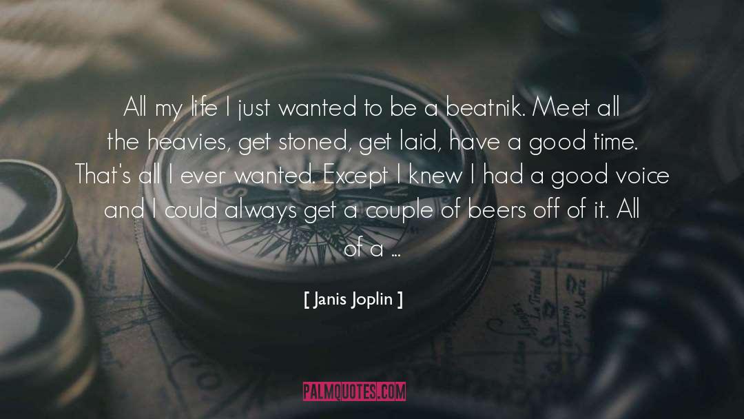 Janis Joplin Quotes: All my life I just