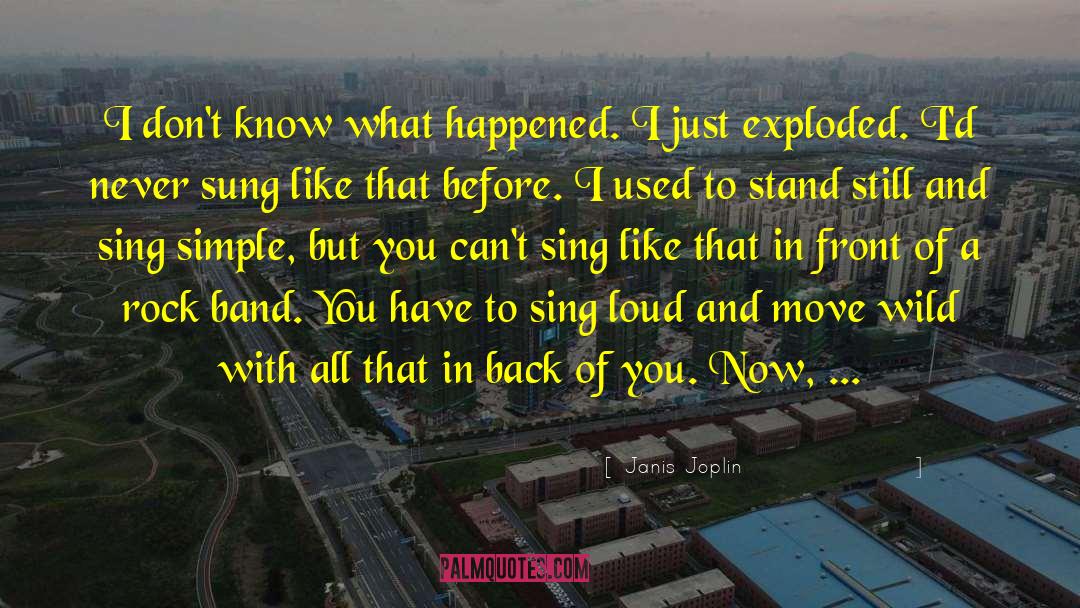 Janis Joplin Quotes: I don't know what happened.