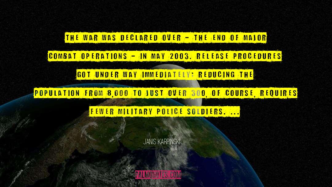 Janis Karpinski Quotes: The war was declared over