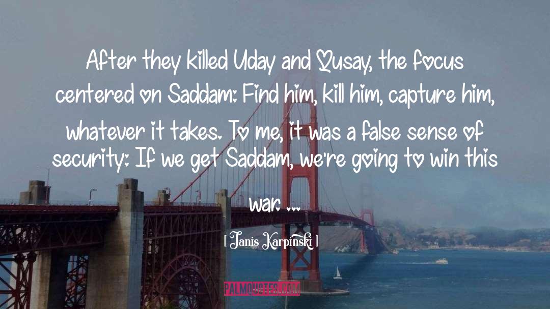 Janis Karpinski Quotes: After they killed Uday and