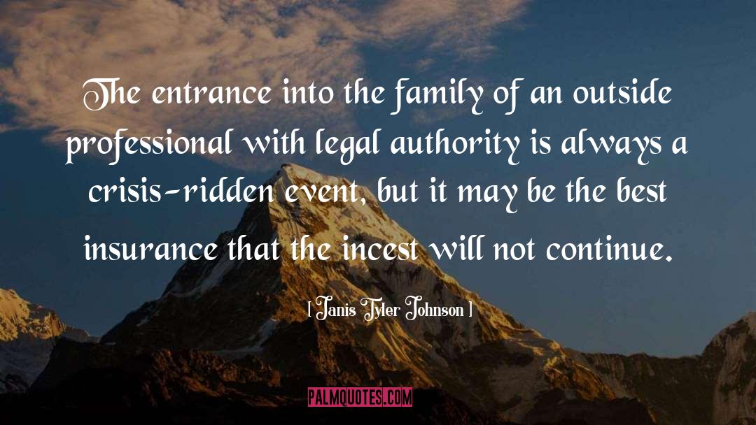 Janis Tyler Johnson Quotes: The entrance into the family