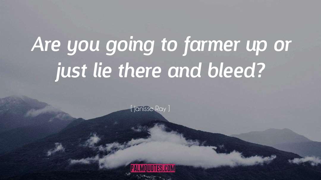Janisse Ray Quotes: Are you going to farmer