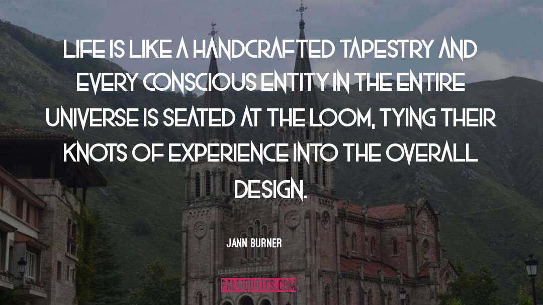 Jann Burner Quotes: Life is like a handcrafted