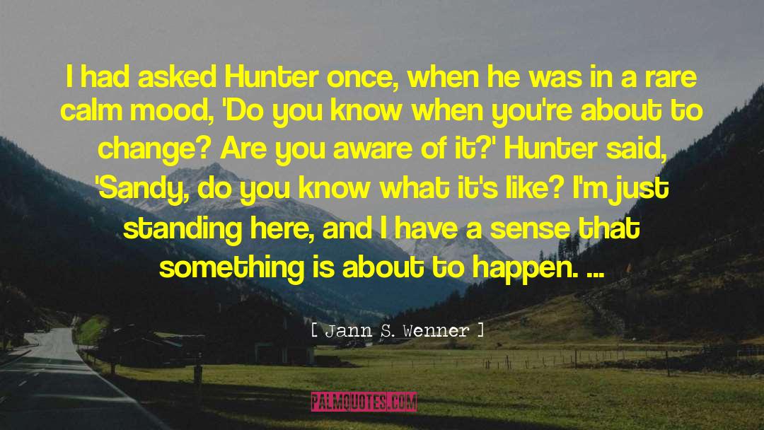 Jann S. Wenner Quotes: I had asked Hunter once,