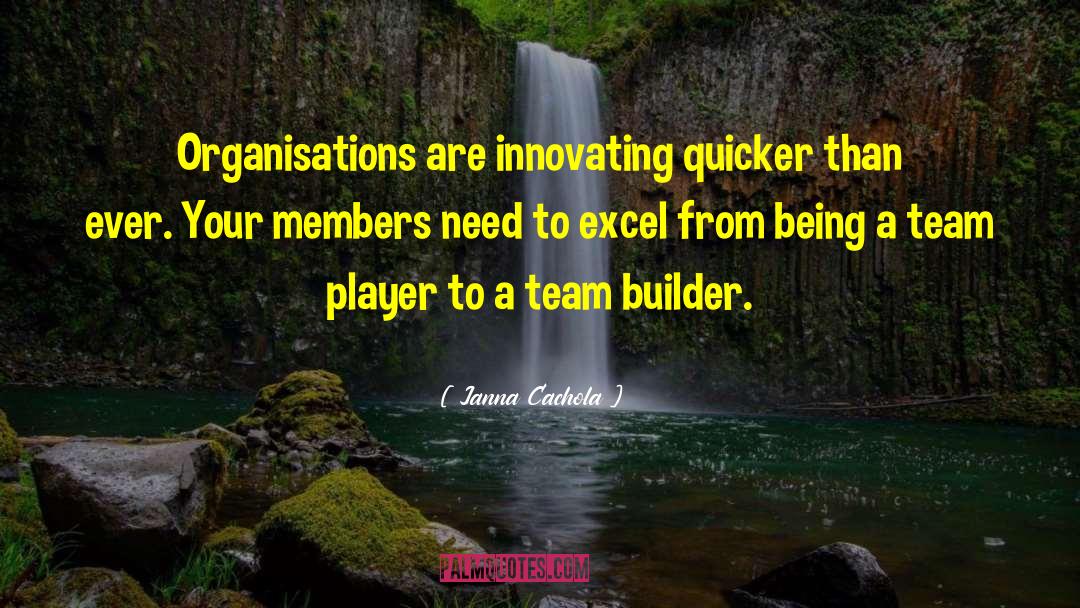 Janna Cachola Quotes: Organisations are innovating quicker than