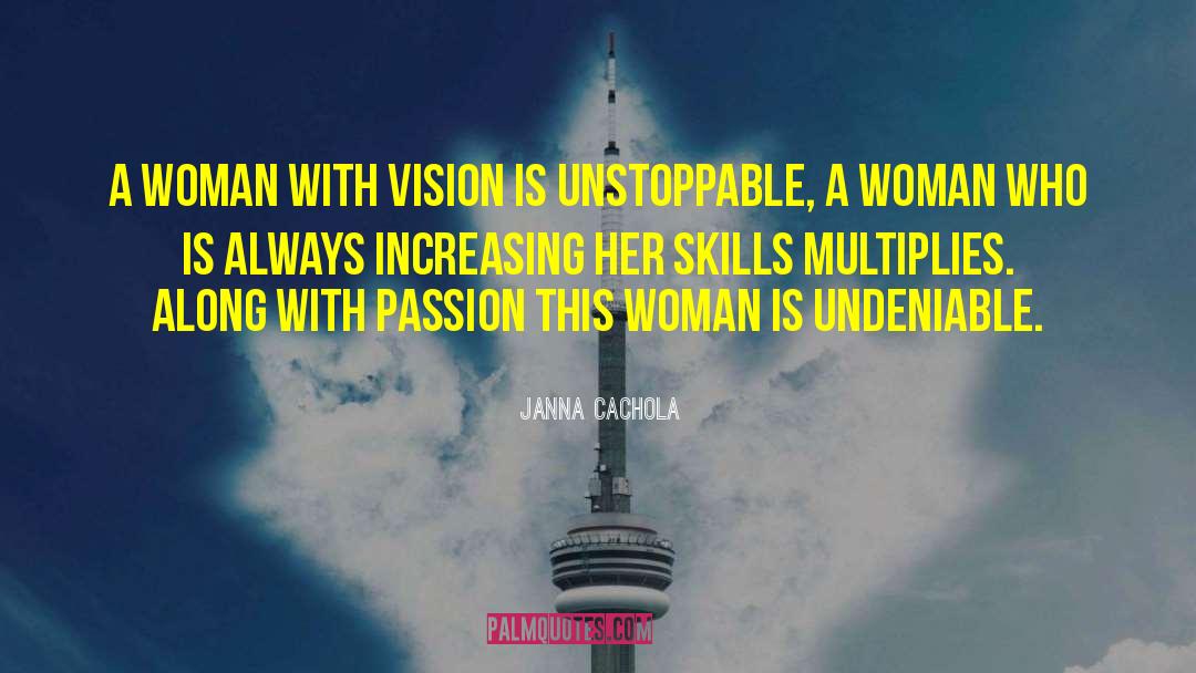 Janna Cachola Quotes: A woman with vision is