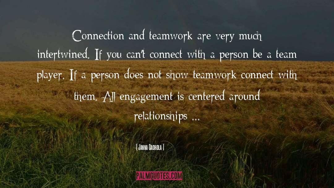 Janna Cachola Quotes: Connection and teamwork are very