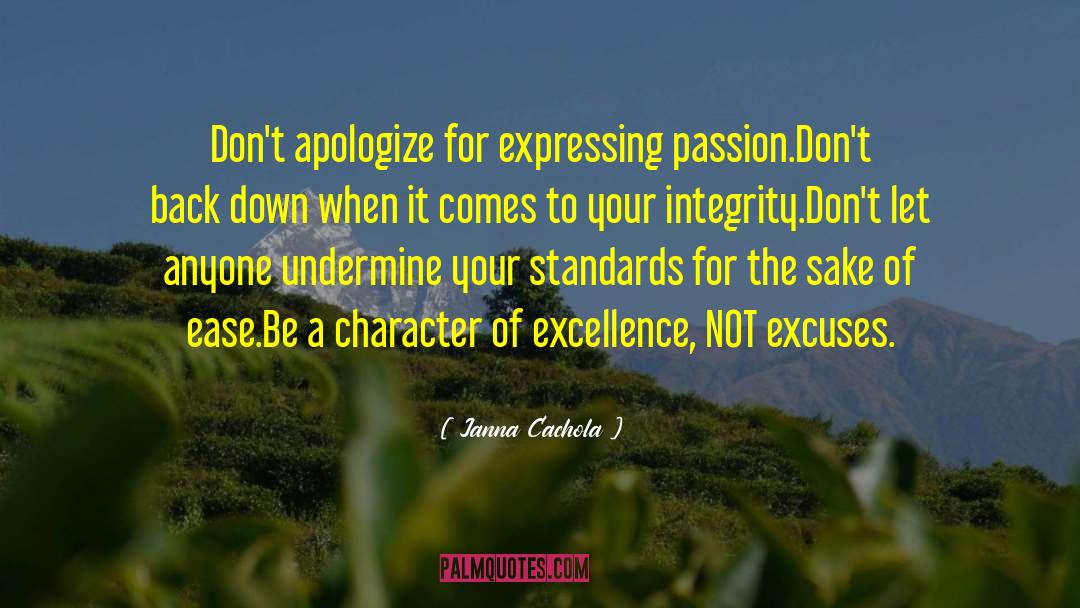 Janna Cachola Quotes: Don't apologize for expressing passion.<br