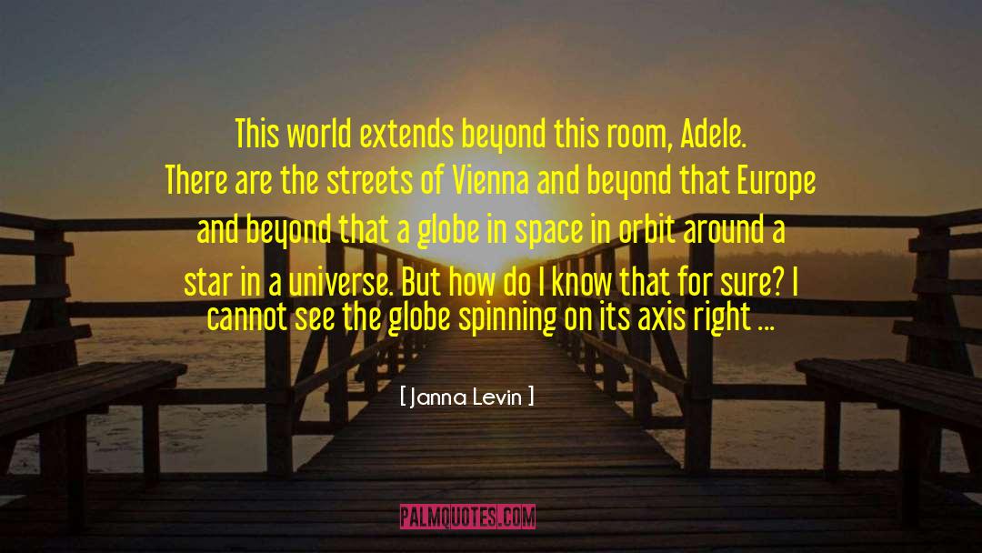 Janna Levin Quotes: This world extends beyond this