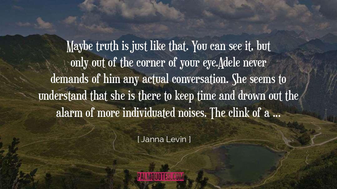 Janna Levin Quotes: Maybe truth is just like