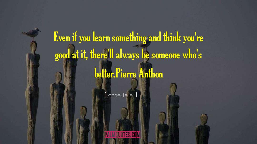 Janne Teller Quotes: Even if you learn something