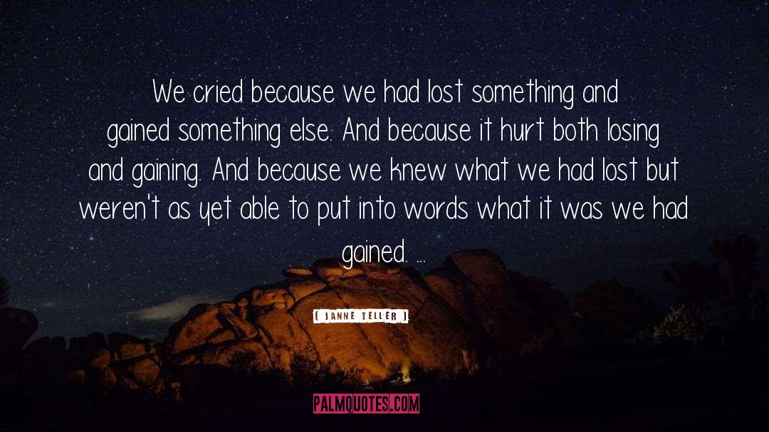 Janne Teller Quotes: We cried because we had