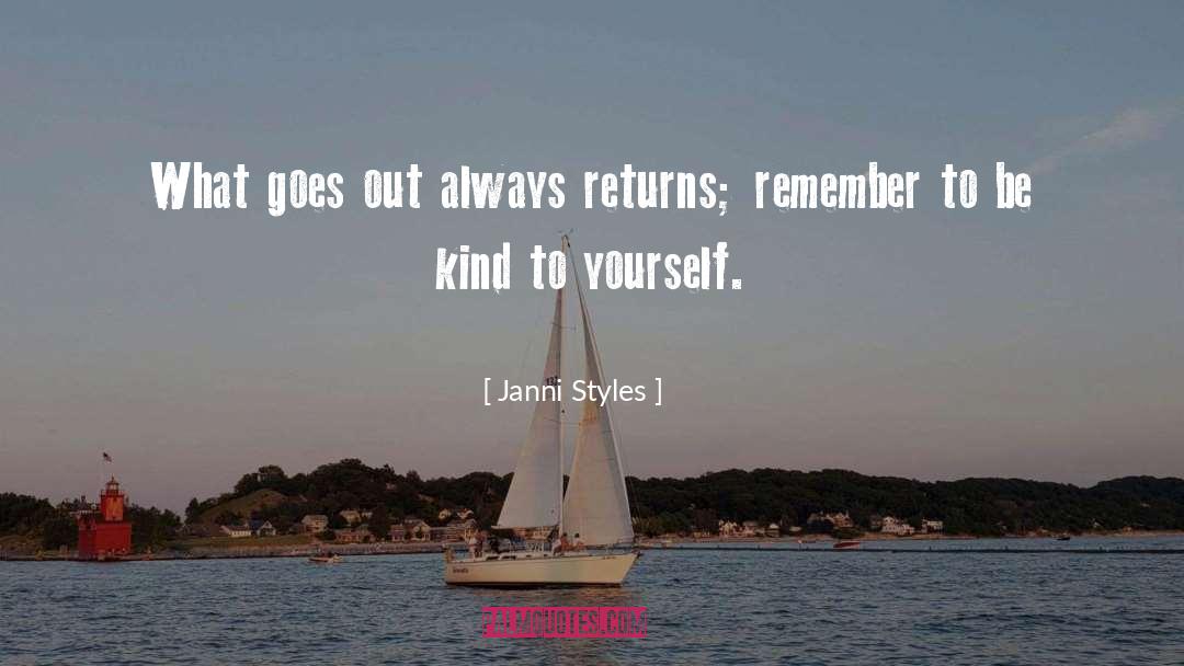 Janni Styles Quotes: What goes out always returns;