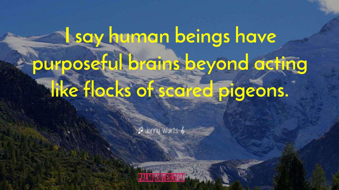 Janny Wurts Quotes: I say human beings have