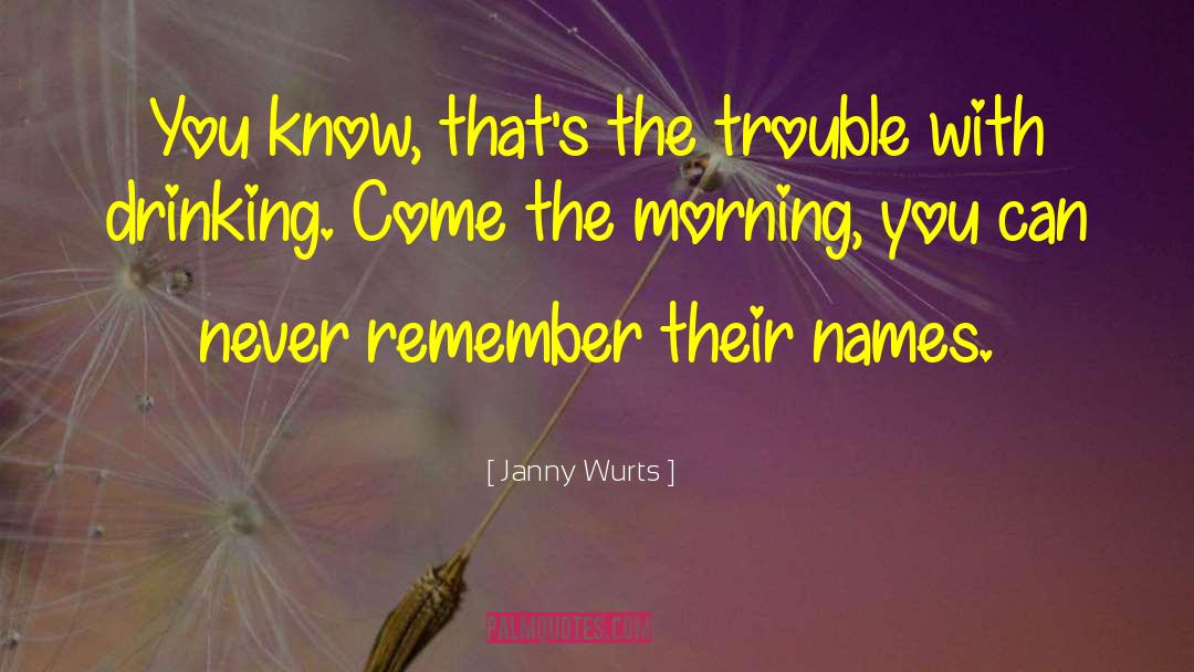 Janny Wurts Quotes: You know, that's the trouble