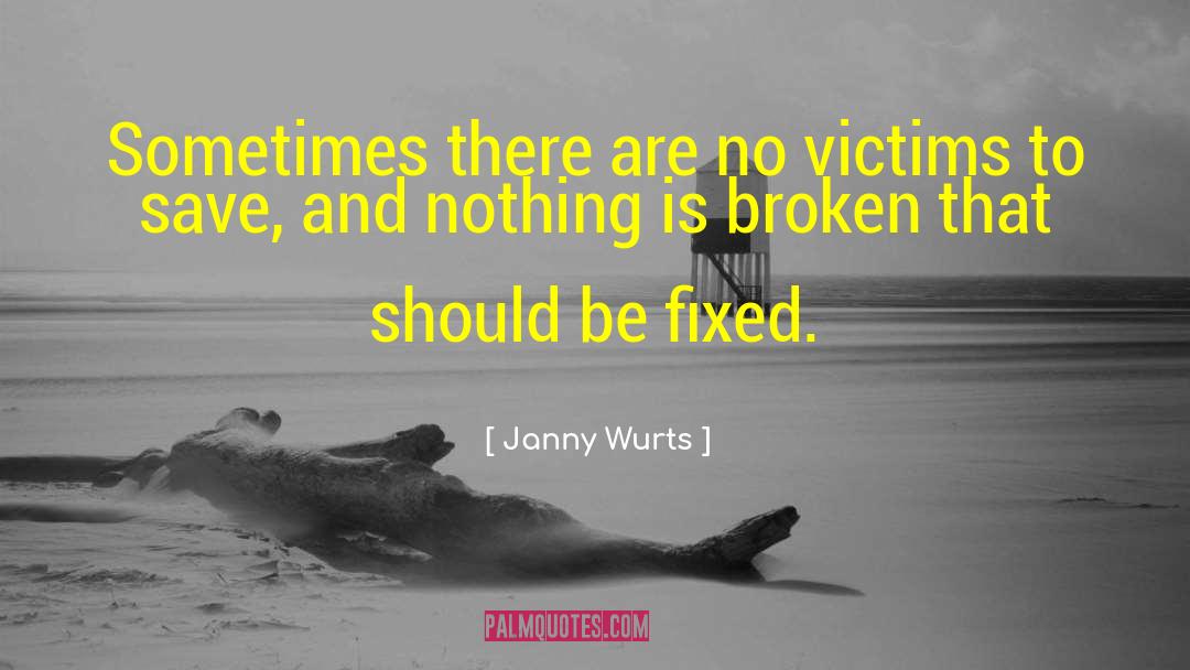 Janny Wurts Quotes: Sometimes there are no victims