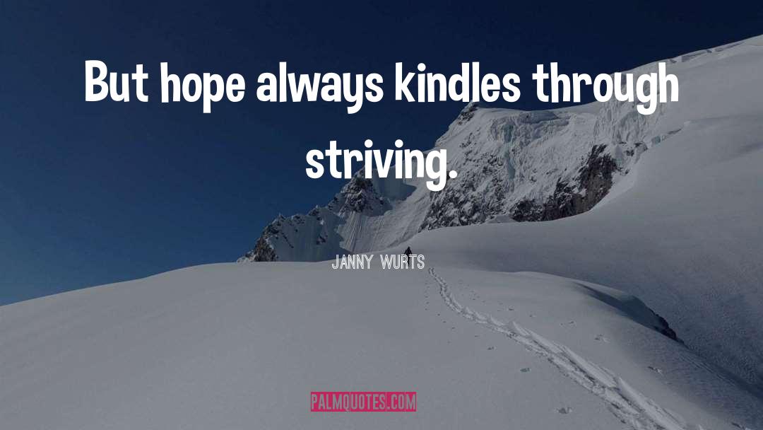 Janny Wurts Quotes: But hope always kindles through
