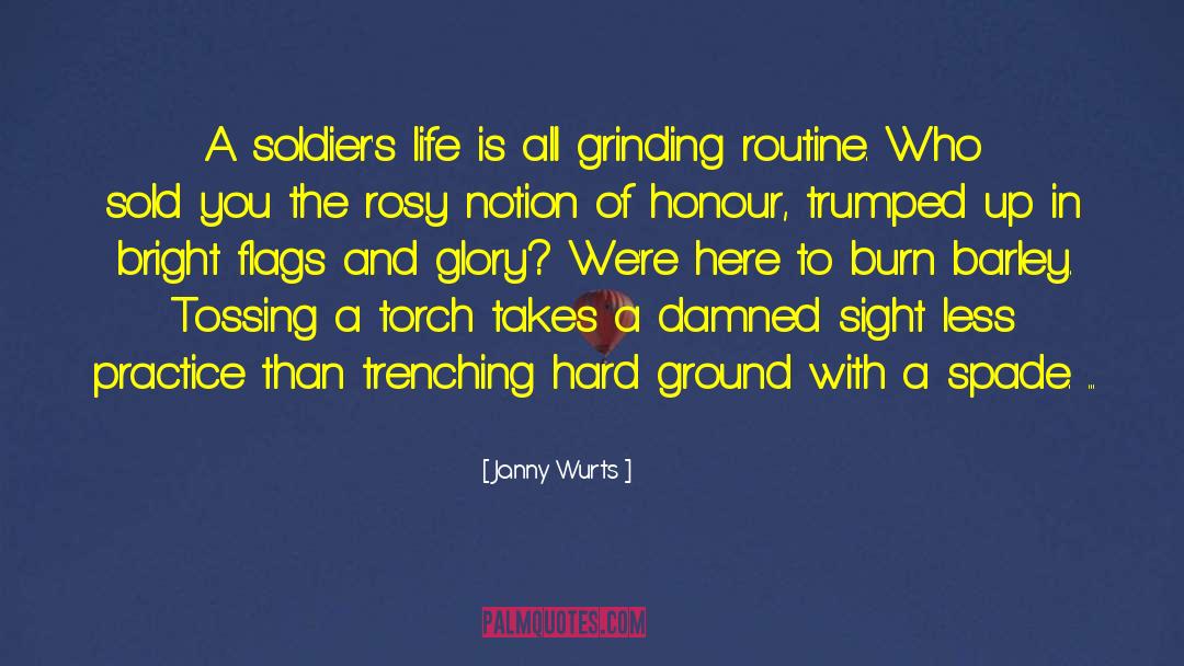 Janny Wurts Quotes: A soldier's life is all