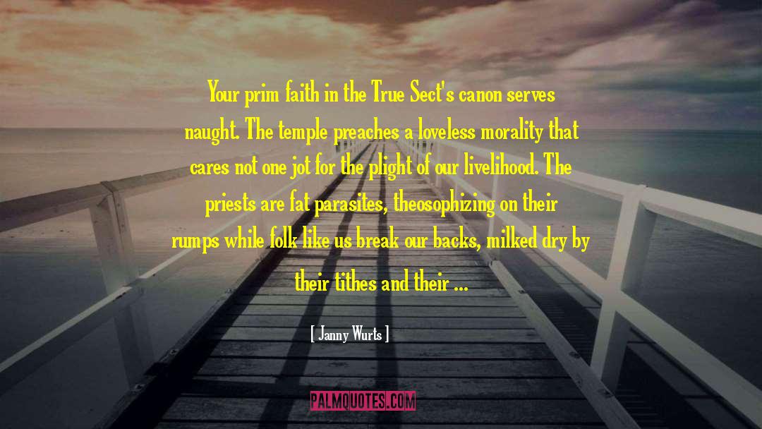 Janny Wurts Quotes: Your prim faith in the