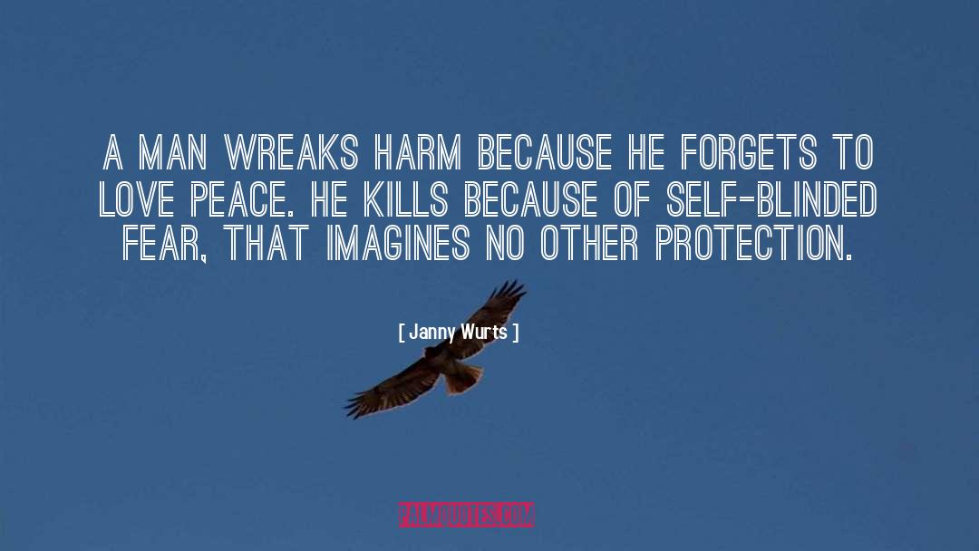 Janny Wurts Quotes: A man wreaks harm because