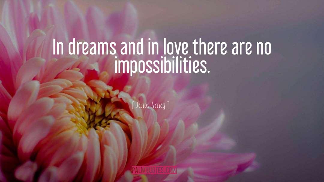 Janos Arnay Quotes: In dreams and in love