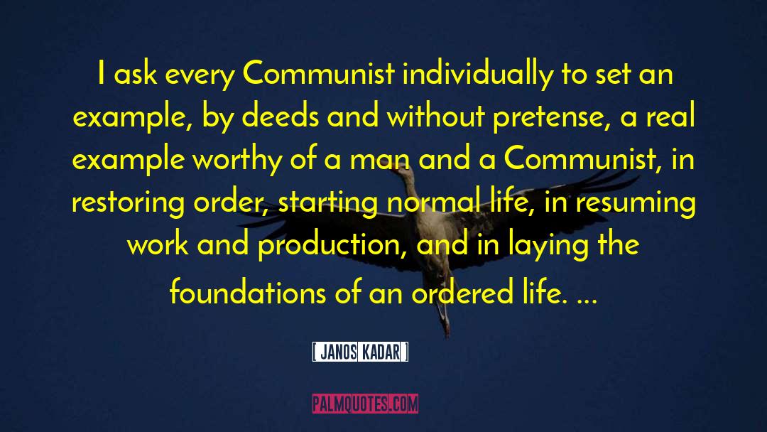 Janos Kadar Quotes: I ask every Communist individually