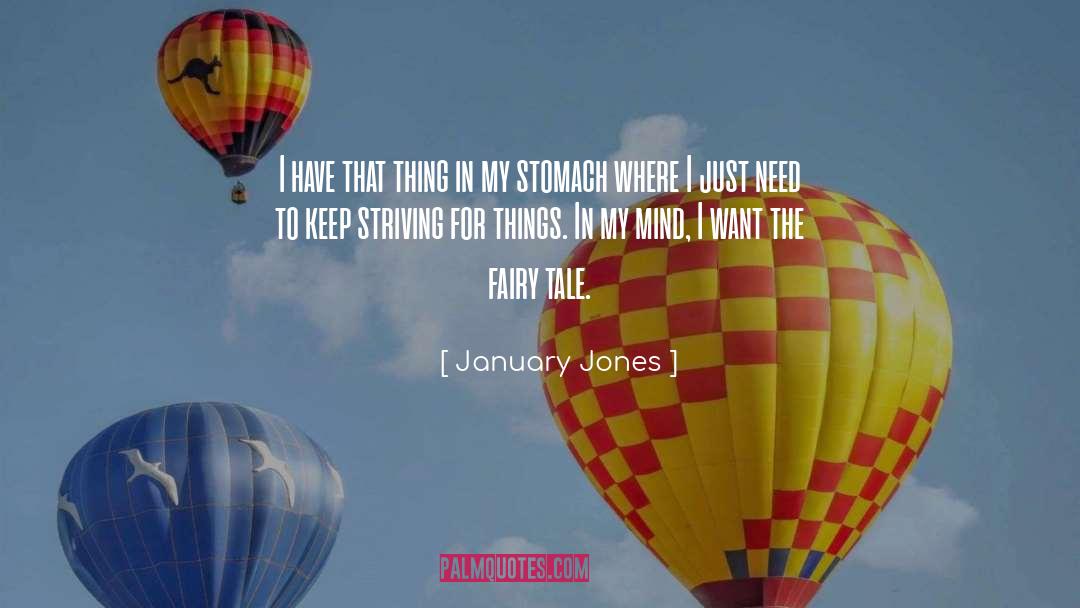 January Jones Quotes: I have that thing in