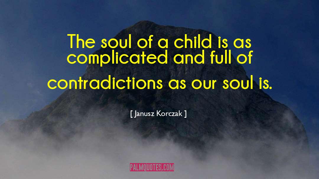 Janusz Korczak Quotes: The soul of a child