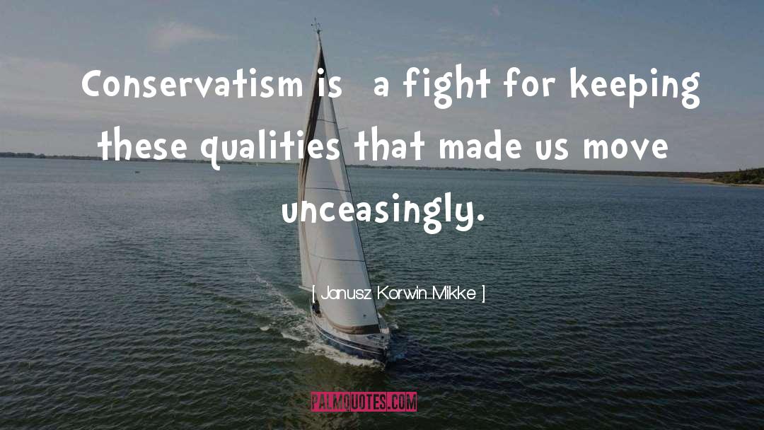 Janusz Korwin-Mikke Quotes: [Conservatism is] a fight for