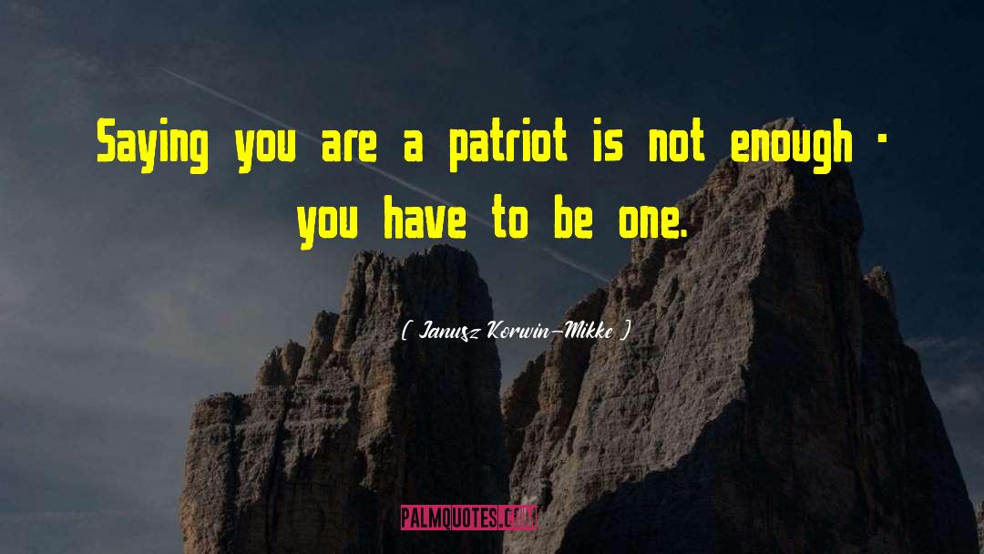 Janusz Korwin-Mikke Quotes: Saying you are a patriot