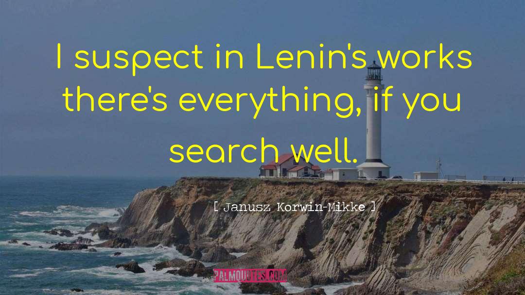 Janusz Korwin-Mikke Quotes: I suspect in Lenin's works