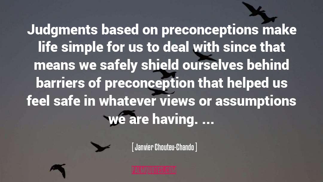 Janvier Chouteu-Chando Quotes: Judgments based on preconceptions make