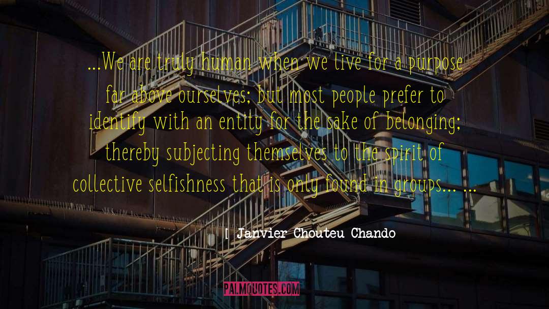 Janvier Chouteu-Chando Quotes: ...We are truly human when