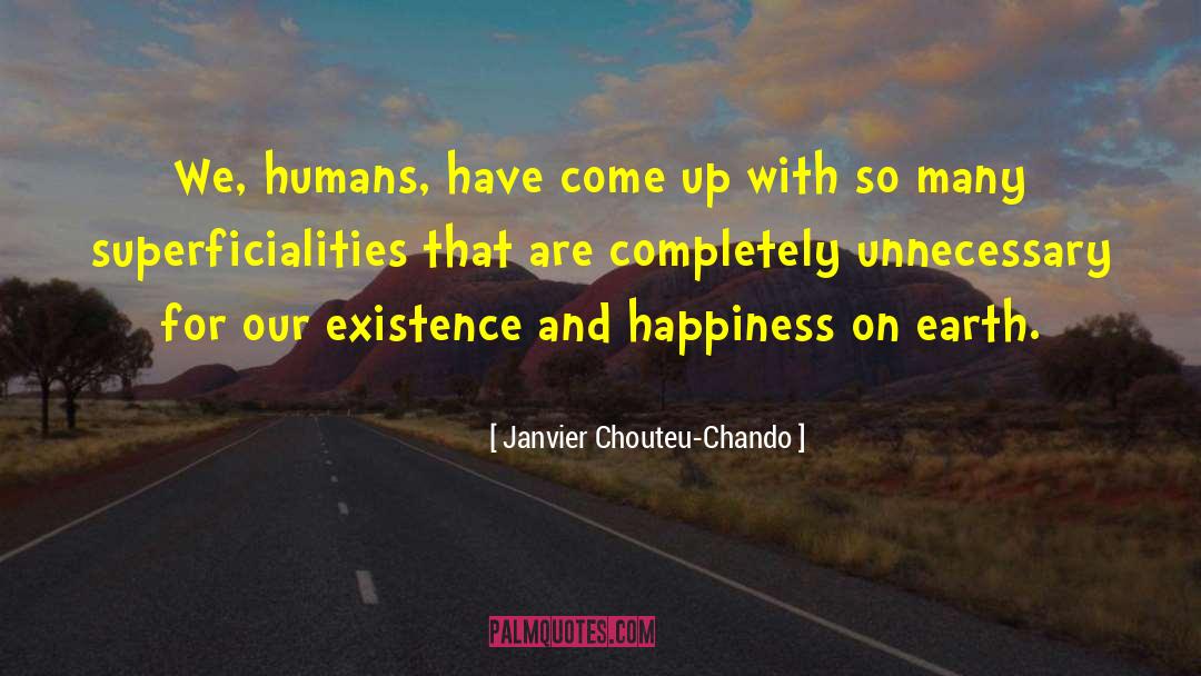 Janvier Chouteu-Chando Quotes: We, humans, have come up