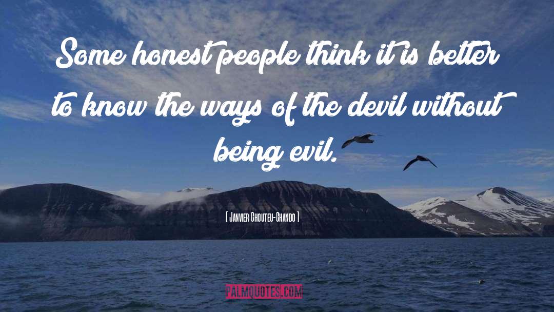 Janvier Chouteu-Chando Quotes: Some honest people think it