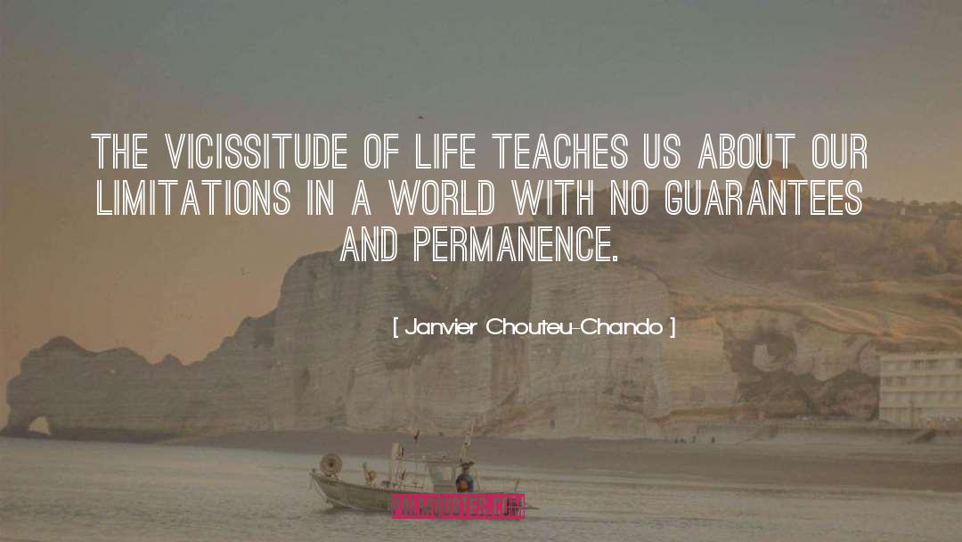 Janvier Chouteu-Chando Quotes: The vicissitude of life teaches