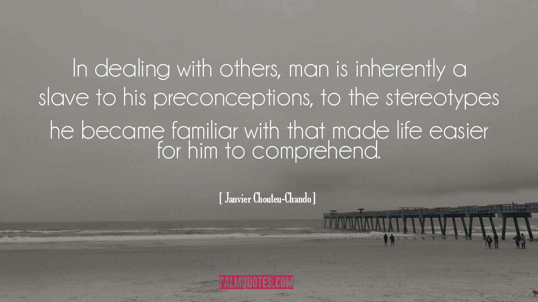 Janvier Chouteu-Chando Quotes: In dealing with others, man