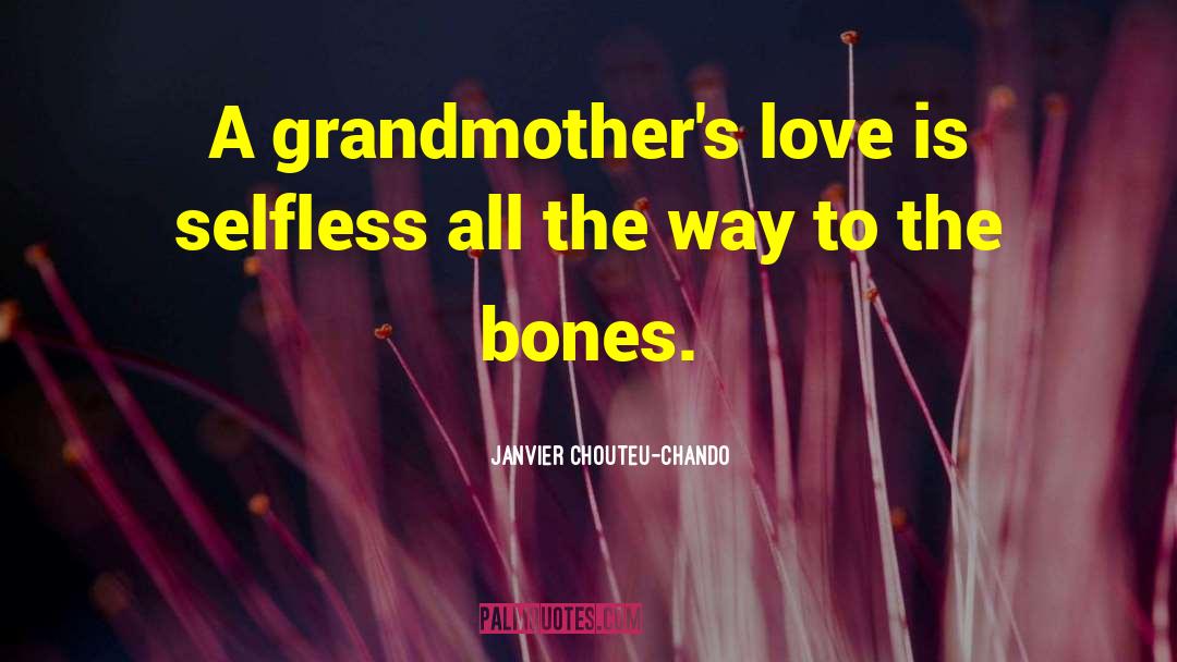 Janvier Chouteu-Chando Quotes: A grandmother's love is selfless