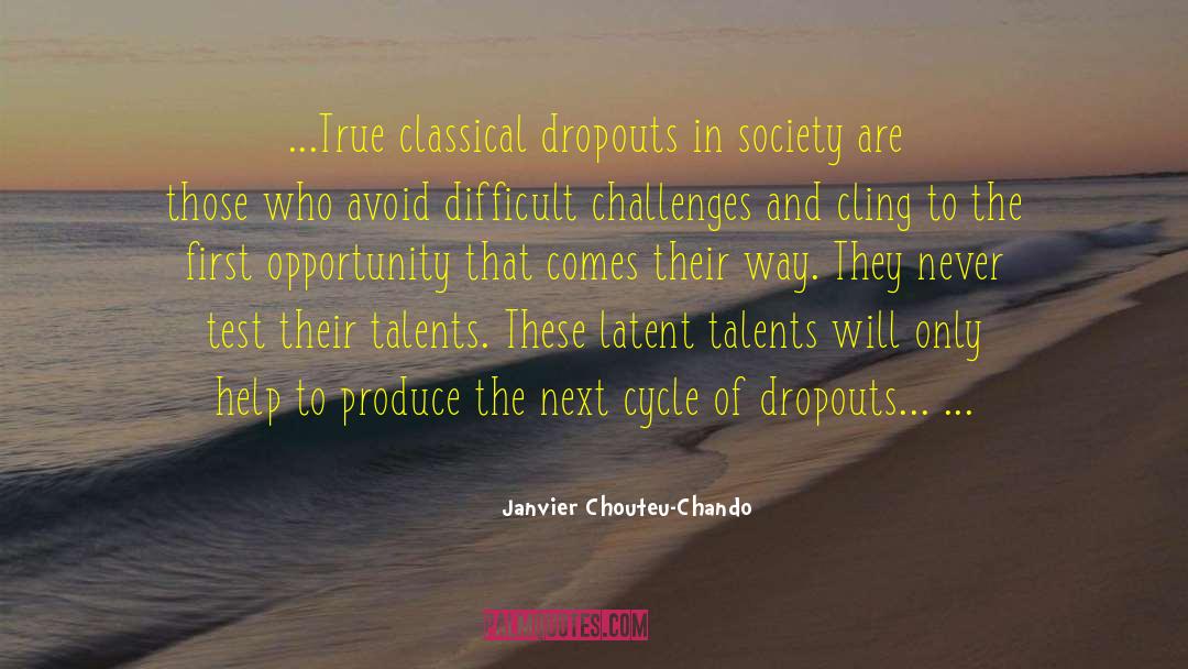 Janvier Chouteu-Chando Quotes: ...True classical dropouts in society
