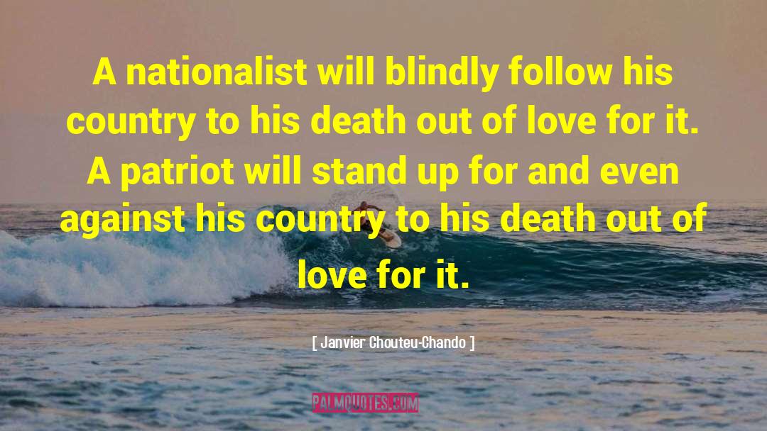 Janvier Chouteu-Chando Quotes: A nationalist will blindly follow