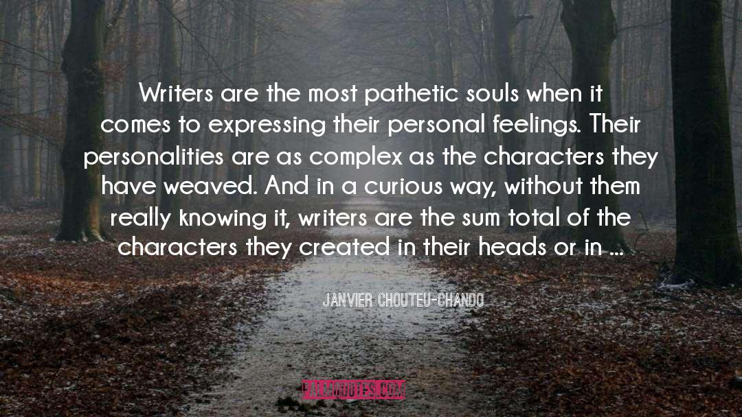 Janvier Chouteu-Chando Quotes: Writers are the most pathetic