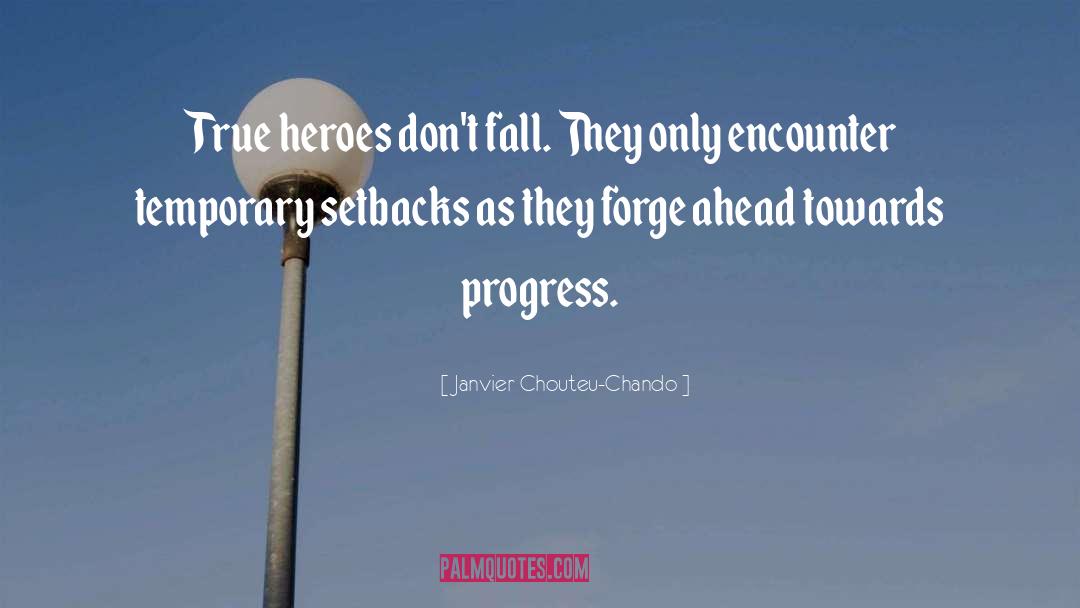 Janvier Chouteu-Chando Quotes: True heroes don't fall. They