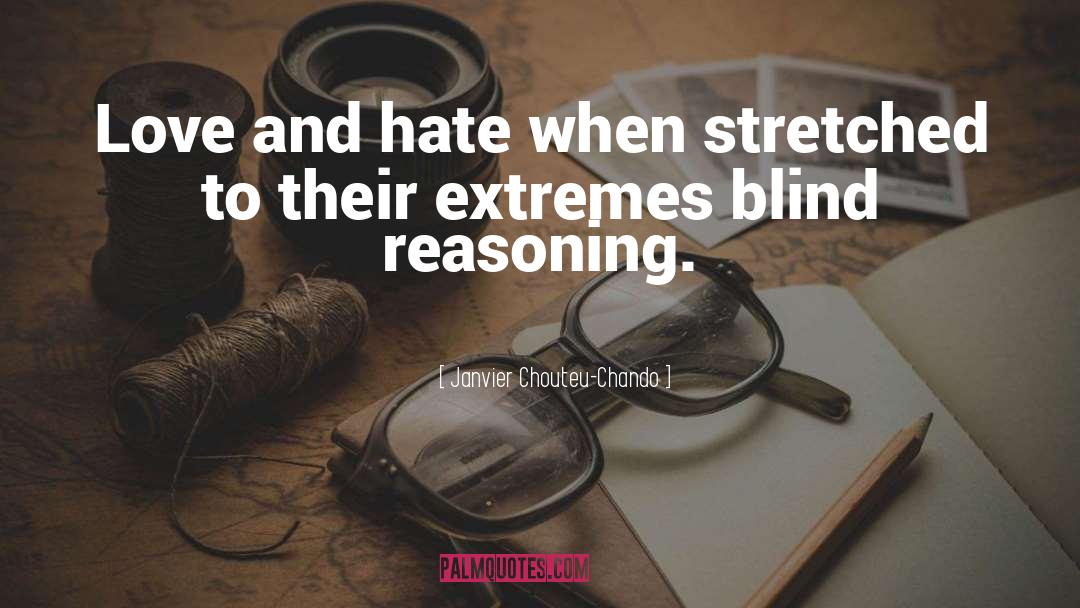 Janvier Chouteu-Chando Quotes: Love and hate when stretched